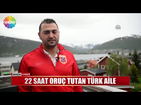 22 saat oruç tutan Türk aile!