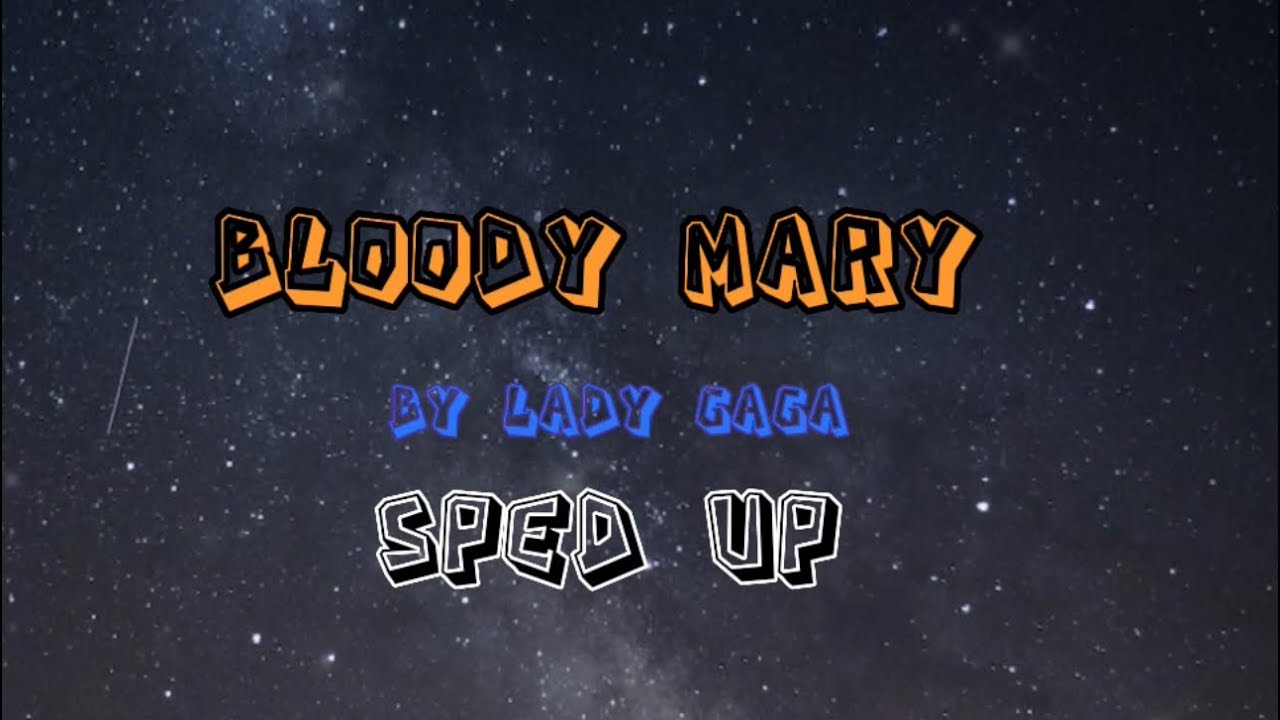 Sped up Bloody Mary YouTube