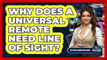 Why Does A Universal Remote Need Line Of Sight? - NextGen Viewing and Audio