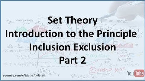Set Theory: Introduction to the Principle of Inclusion Exclusion - Part 2