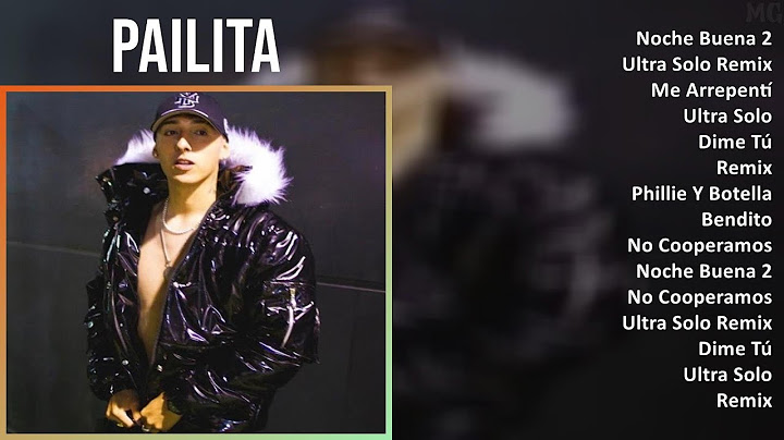 Pailita 2024 MIX Nuevas Canciones - Noche Buena 2, Ultra Solo Remix, Me Arrepentí, Ultra Solo