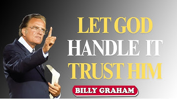 Let God Handle It. Stop Worrying, Start Trusting | Billy Graham | Faith Motivation