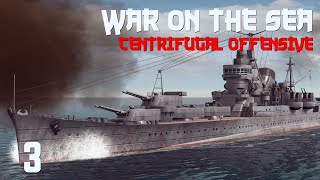 War on the Sea || Centrifugal Offensive || Ep.3 - Trading Blows