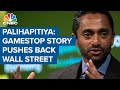 Investor Chamath Palihapitiya: The GameStop story is pushback against Wall Street establishment