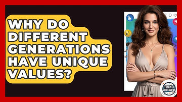 Why Do Different Generations Have Unique Values? - Trend Unwrapper