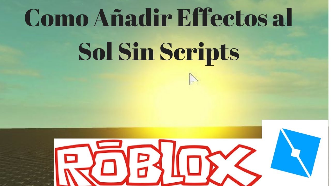 Como Añadir Effectos Al Sol Sin Scripts Roblox Studio Tutorial - roblox scripts for roblox studio