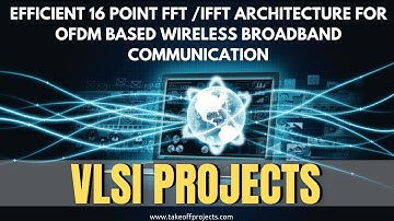 Efficient 16 Point FFT /IFFT Architecture for OFDM Based Wireless Broadband Communication | DSP core