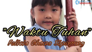 WAKTU TUHAN (COVER) | FELICIA GHONA SIPAYUNG