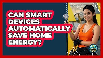 Can Smart Devices Automatically Save Home Energy? - Your Utilities Hub
