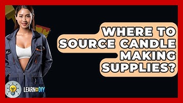 Where To Source Candle Making Supplies? - LearnToDIY360.com