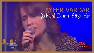 Ayfer Vardar - Şu Kanlı Zalimin Ettiği İşler chords