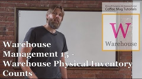 Dynamics 365 Business Central: Warehouse Management 15/17 - Warehouse Physical Inventory Counts