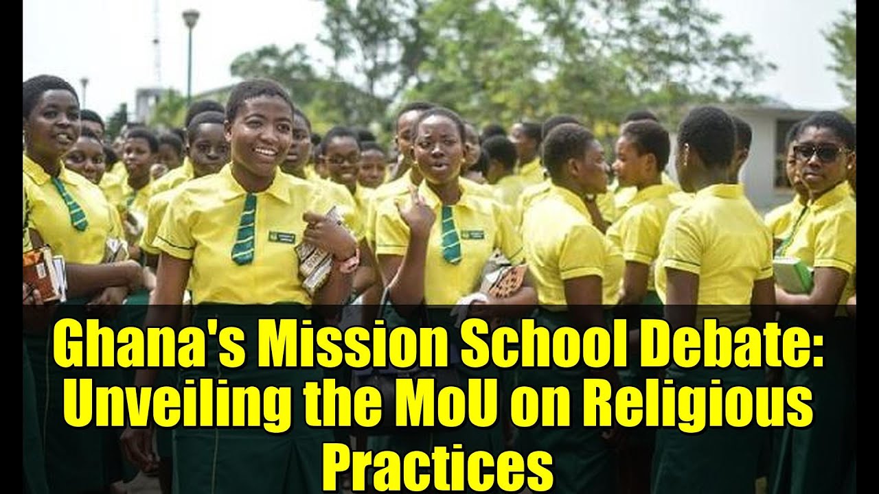 Ghana's Mission School Debate: Unveiling the MoU on Religious Practices