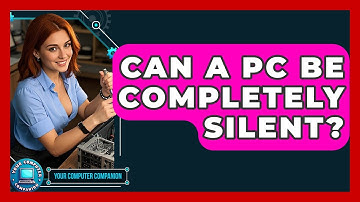 Can A PC Be Completely Silent? - Your Computer Companion