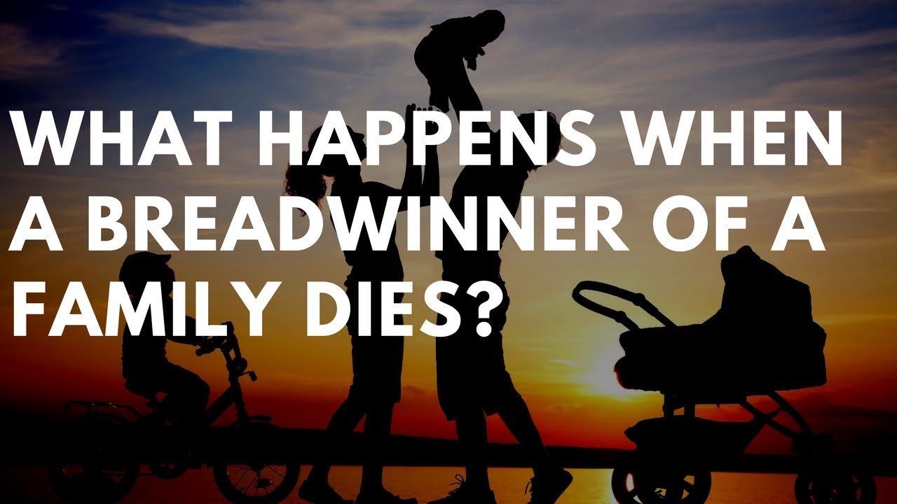 What Happens When The Breadwinner Of A Family Dies? YouTube