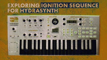 Exploring Ignition Sequence for Hydrasynth