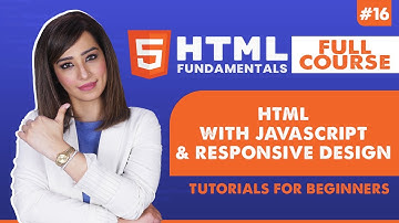 16. HTML with Javascript and Responsive Design | HTML tutorial for beginners | HTML full course
