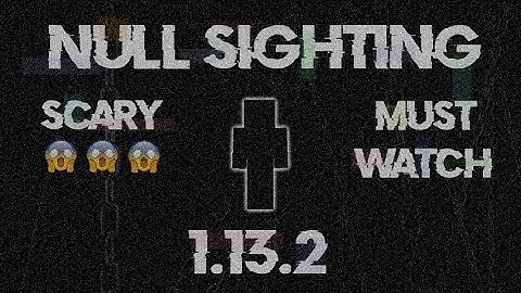 NULL SIGHTING 2019!!!!! (NOT FAKE) MINECRAFT 1.13.2 (MUST WATCH)