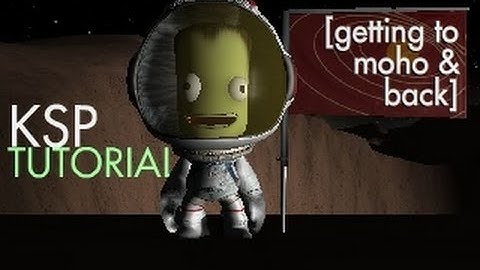 KSP - Tutorial - Getting To Moho & Back - BONUS VIDEO