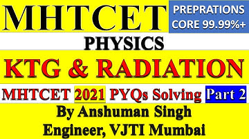MHTCET 2021 PYQs Solving || Kinetic Theory Of Gases & Radiation Part 2 || Physics