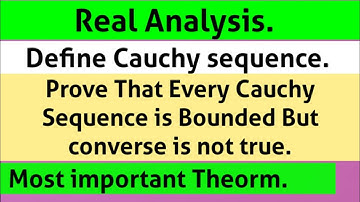 Prove That Every Cauchy sequence is bounded but converse is not true.