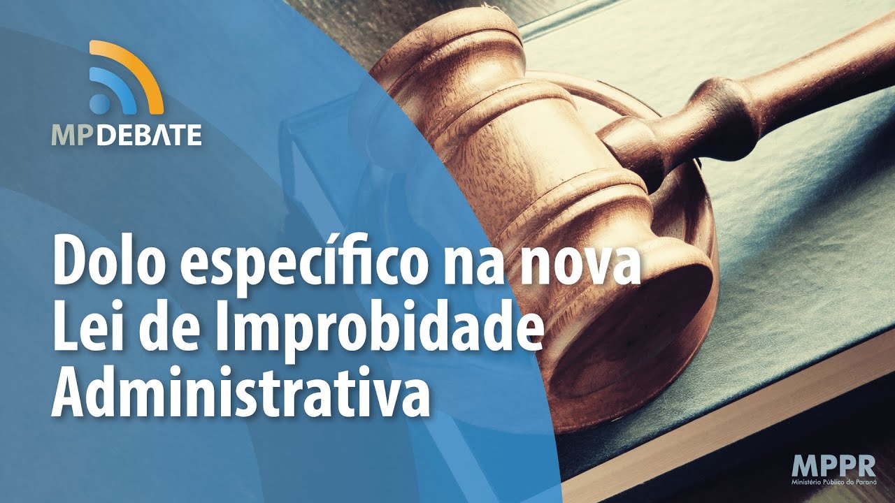 [MP DEBATE] Dolo específico na nova Lei de Improbidade Administrativa