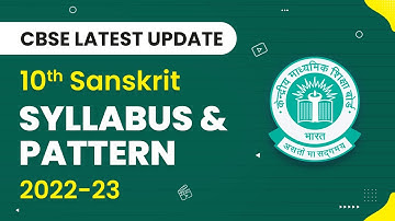 Class 10 Sanskrit Syllabus 2022-23 | CBSE Pattern and Syllabus Overview | CBSE Big Update 2022-23
