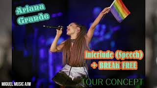Interlude (Speech) + Break Free LIVE TOUR STUDIO CONCEPT || Ariana Grande