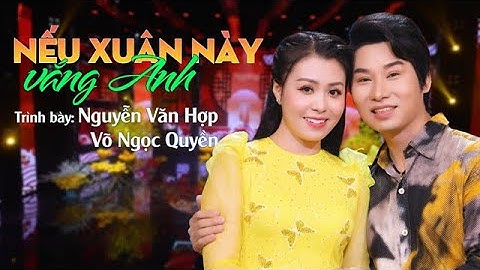 [TÂN CỔ] - "NẾU XUÂN NÀY VẮNG ANH" - CBVC NGUYỄN VĂN HỢP & CBVC VÕ NGỌC QUYỀN
