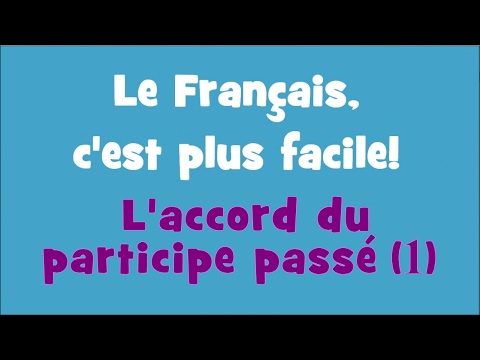 Le Français, c'est plus facile! - 2/13 L'accord du participe passé