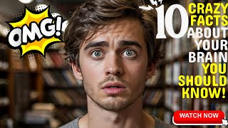 10 Mind-Blowing Facts About the Brain You Should Know
