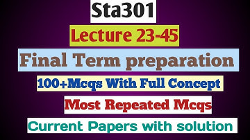STA301 Final Term Objective 2025 | Sta301 Final term preparation 2025 | 100+ mcqs | current papers