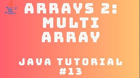 Java Tutorial 13 : Arrays #2 - Multi-Dimensional Array