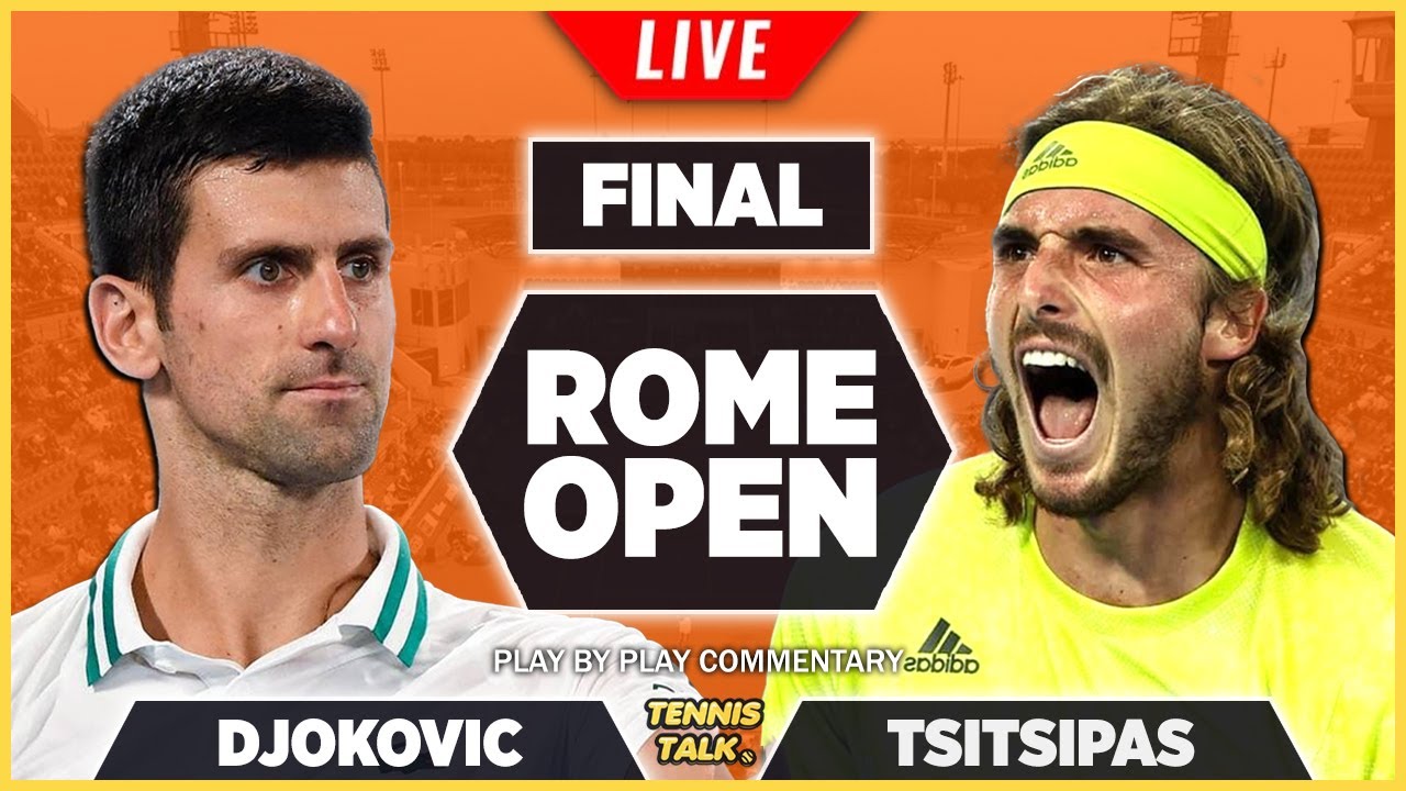 DJOKOVIC vs TSITSIPAS Rome Open 2022 Final Live Tennis Play-by-Play