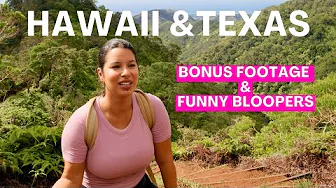 BONUS FOOTAGE & FUNNY BLOOPERS: HAWAII & TEXAS!