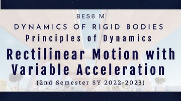 BES6 M   Dynamics of Rigid Bodies   Lecture 2 Part 2   RECTILINEAR MOTION WITH VARIABLE ACCELERATION