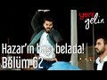 Yeni Gelin 62. Bölüm - Hazar'ın Başı Belada!