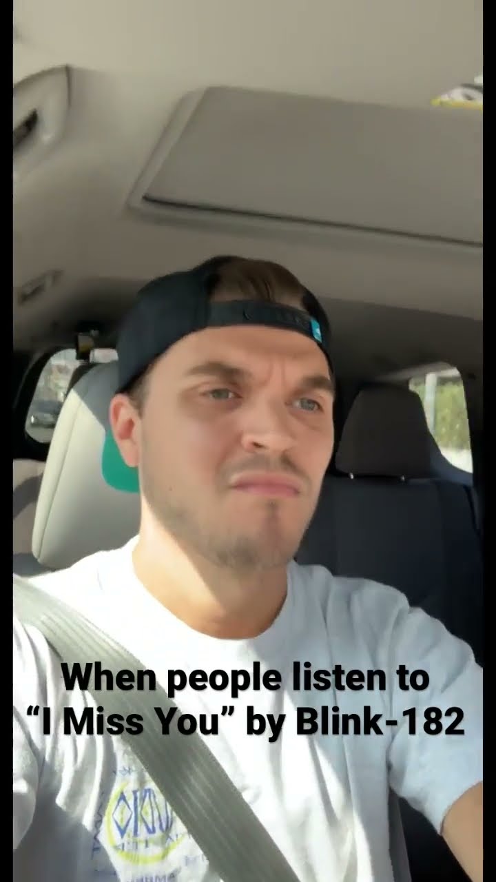 When People Listen To I Miss You By Blink 182 YouTube When People Listen To I Miss You By Blink 182 YouTube