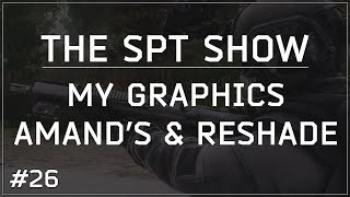SPT-AKI | The SPT Show 26 - Explaining My Tarkov Graphics, Amand's & ReShade for Performance
