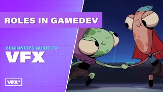 Roles in Gamedev | Beginners Guide to VFX