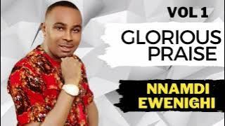 Glorious Praise Vol 1 — Nnamdi Ewenighi |Latest Nigerian Gospel Music 2023