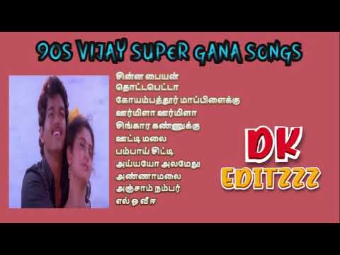 DK Editzzz  Vijays 90s Songs  Tamil Gana Songs  Vijays Folk Kuthu Songs  Thalapathy  Love