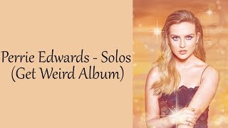 Perrie Edwards - All Solos [+ Lyrics] (Get Weird Album)