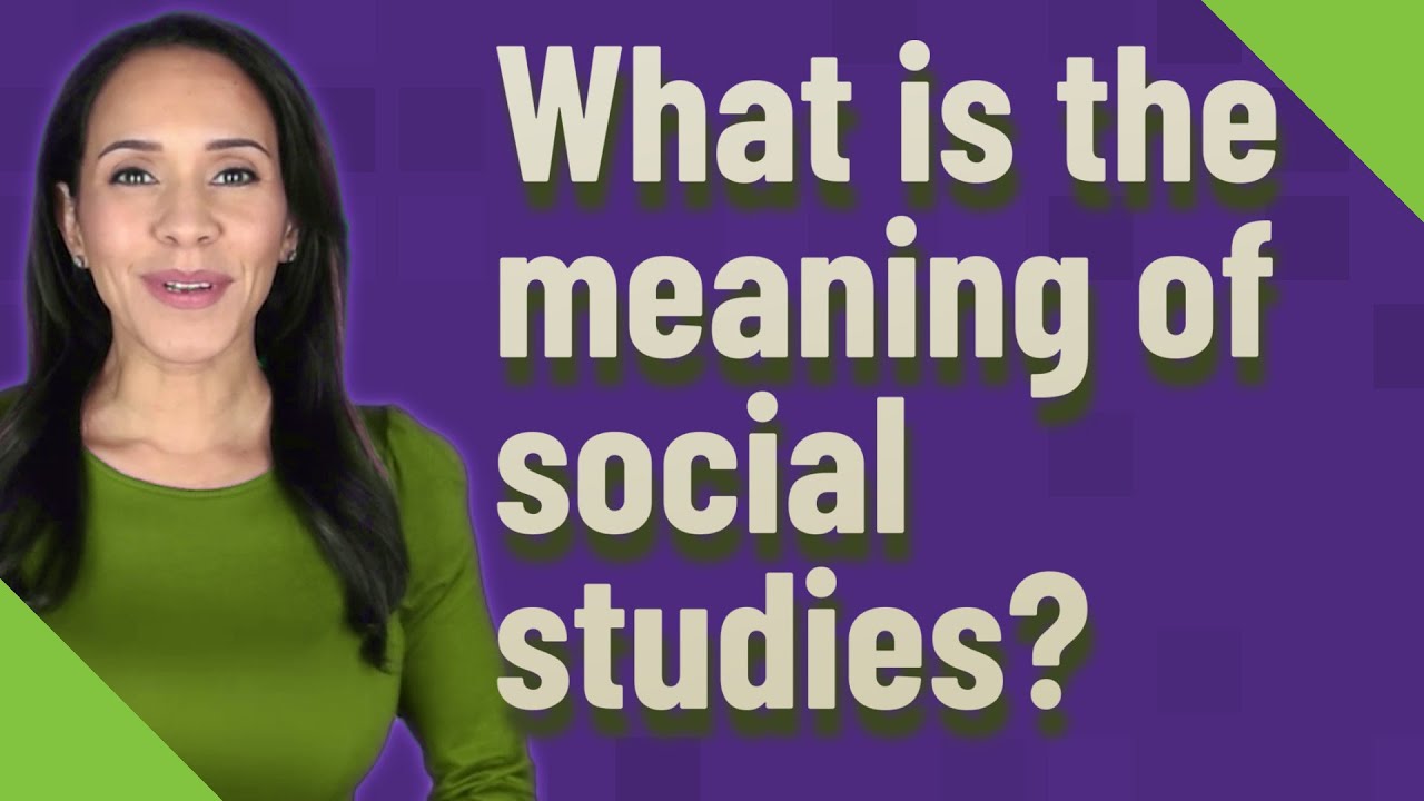 What is the meaning of social studies?