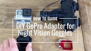 DIY GoPro Night Vision Adapter Tutorial: PVS-7