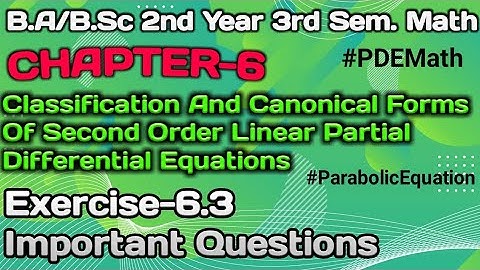 Exercise 6.3 PDE Math Ba/BSc 3rd Semester |Canonical forms of Parabolic Equations|Second Year Math