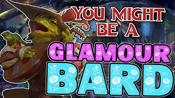 You Might Be a College of Glamour Bard | Bard Subclass Guide for DND 5e (2014)