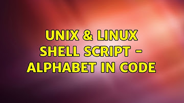 Unix & Linux: Shell Script - Alphabet in code (2 Solutions!!)