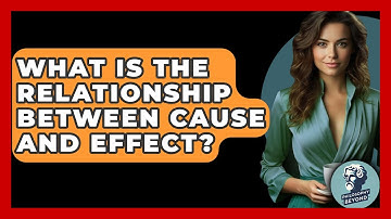 What Is The Relationship Between Cause And Effect? - Philosophy Beyond