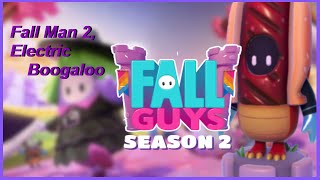 Fall man 2, Electric Boogaloo
